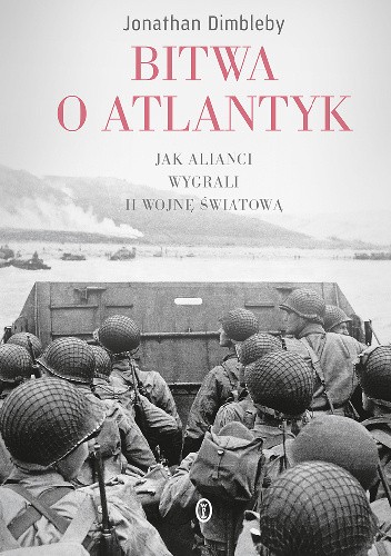 Bitwa o Atlantyk. Jak alianci wygrali II wojnę światową - Jonathan Dimbleby