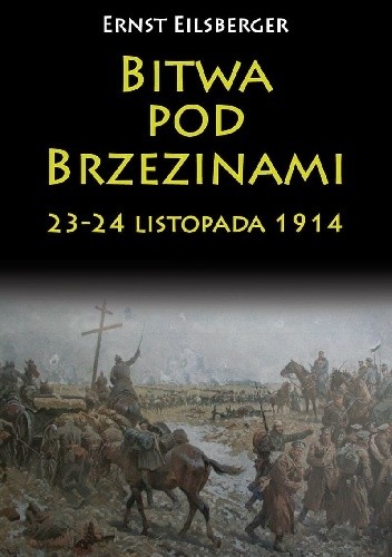 Bitwa pod Brzezinami 23-24 listopada 1914 - Ernst Eilsberger