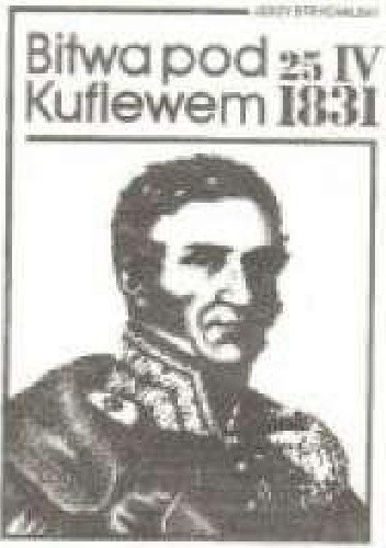 Bitwa pod Kuflewem 25.04.1831 - Jerzy Strychalski