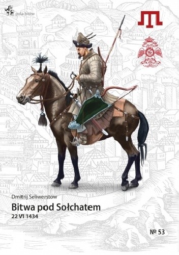 Bitwa pod Sołchatem 22 VI 1434 - Dmitrij Seliwerstow