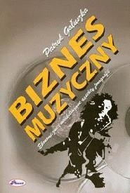 Biznes muzyczny. Ekonomiczne i marketingowe aspekty fonografii - Patryk Gałuszka