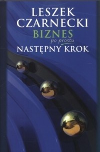 Biznes po prostu. Następny krok - Leszek Czarnecki