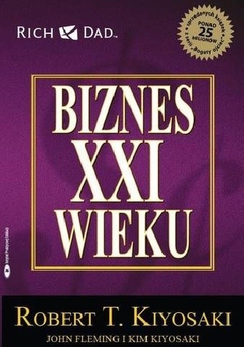 Biznes XXI wieku - Robert Toru Kiyosaki
