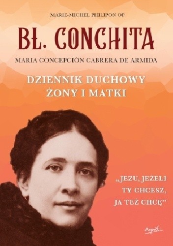 Bł. Conchita. Dziennik duchowy żony i matki - Marie-Michel Philipon OP