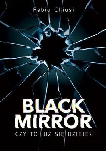Black Mirror. Czy to już się dzieje? - Fabio Chiusi