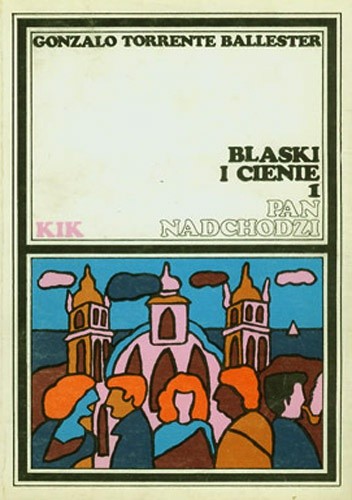Blaski i cienie. Tom 1. Pan nadchodzi - Gonzalo Torrente Ballester