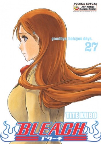 Bleach 27. Goodbye, halcyon days - Tite Kubo