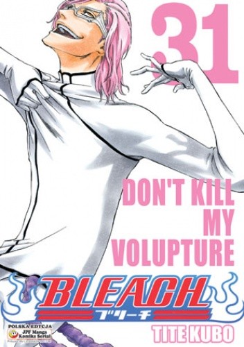 Bleach 31. Don't kill my volupture - Tite Kubo