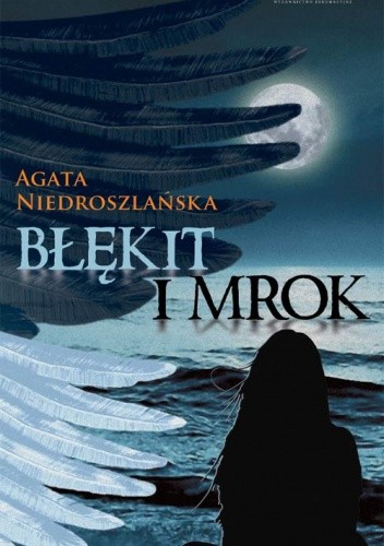 Błękit i mrok - Agata Niedroszlańska
