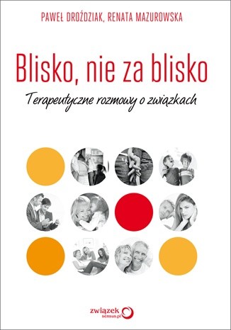 Blisko, nie za blisko. Terapeutyczne rozmowy o związkach - Paweł Droździak
