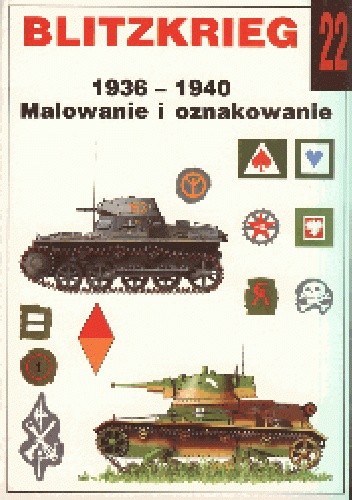 Blitzkrieg: 1936-1940: Malowanie i oznakowanie - Janusz Ledwoch