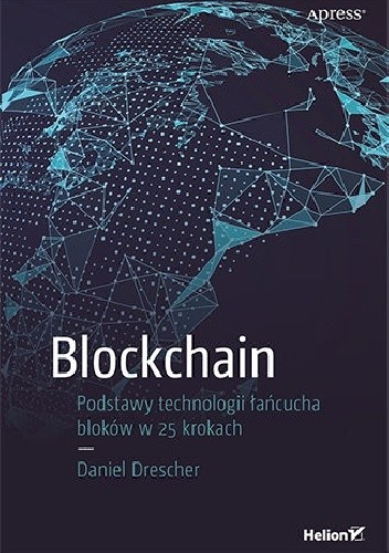 Blockchain. Podstawy technologii łańcucha bloków w 25 krokach - Daniel Drescher