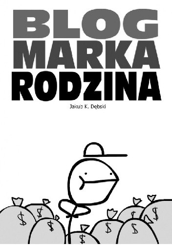 Blog, Marka, Rodzina - Jakub K. Dębski