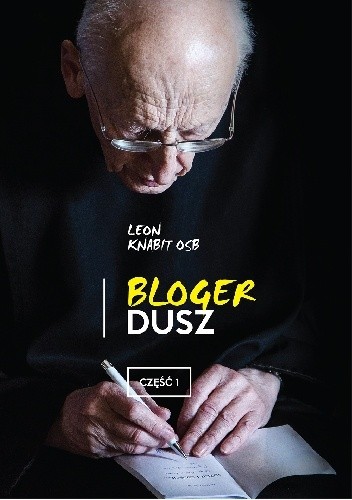 Bloger dusz. Część 1 - Leon Knabit OSB