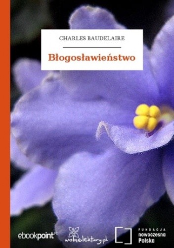 Błogosławieństwo - Charles Pierre Baudelaire