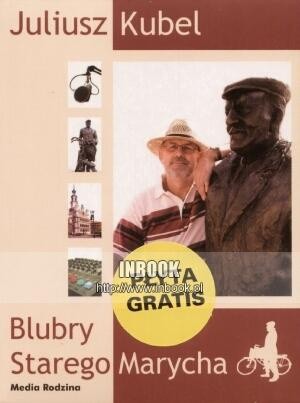 Blubry Starego Marycha - Juliusz Kubel