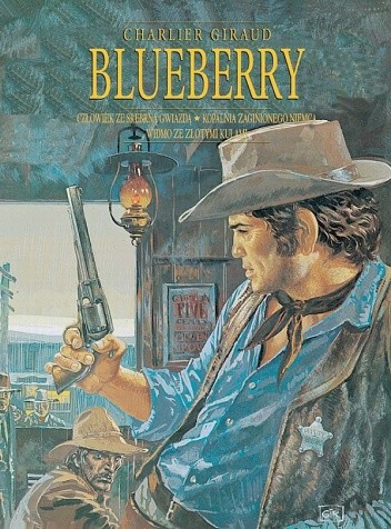 Blueberry. Integral 1. Człowiek za srebrną gwiazdą.Kopalnia zaginionego Niemca.Widmo ze złotymi kulami. - Mœbius