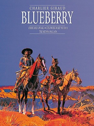 Blueberry. Integral 3. Chihuahua Pearl.Człowiek wart 500 000 $. Trumienna ballada. - Mœbius
