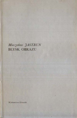Błysk obrazu - Mieczysław Jastrun