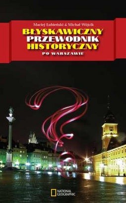 Błyskawiczny przewodnik historyczny po Warszawie - Michał Wójcik