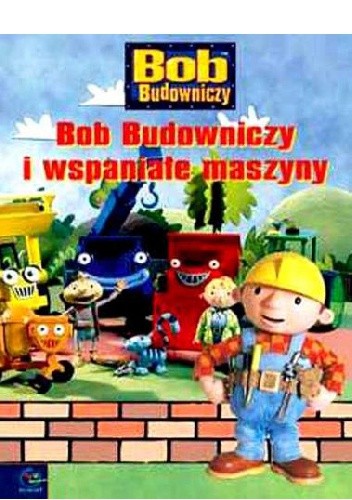 Bob Budowniczy i wspaniałe maszyny - Brenda Apsley