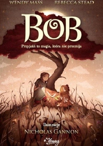 Bob. Przyjaźń to magia, która nie przemija - Wendy Mass