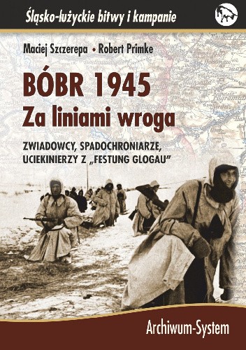 Bóbr 1945. Za liniami wroga. Zwiadowcy, spadochroniarze, uciekinierzy z 