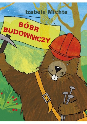 Bóbr budowniczy - Izabela Michta