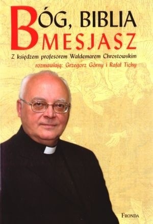 Bóg, Biblia, Mesjasz - Grzegorz Górny