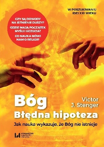 Bóg. Błędna hipoteza. Jak nauka wykazuje że Bóg nie istnieje - Victor J. Stenger