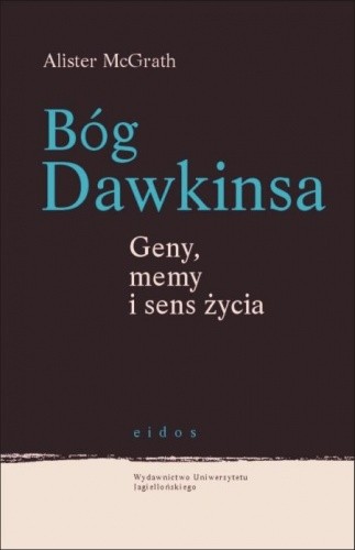 Bóg Dawkinsa. Geny, memy i sens życia - Alister McGrath