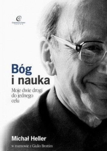 Bóg i nauka. Moje dwie drogi do jednego celu - Michał Heller