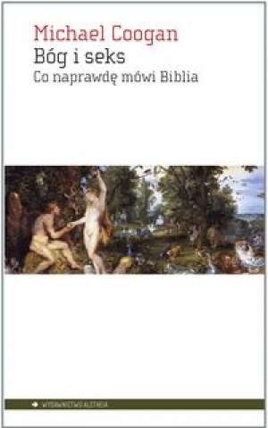 Bóg i seks. Co naprawdę mówi Biblia - Michael Coogan