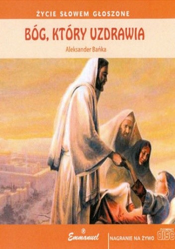 Bóg, który uzdrawia - Aleksander Bańka