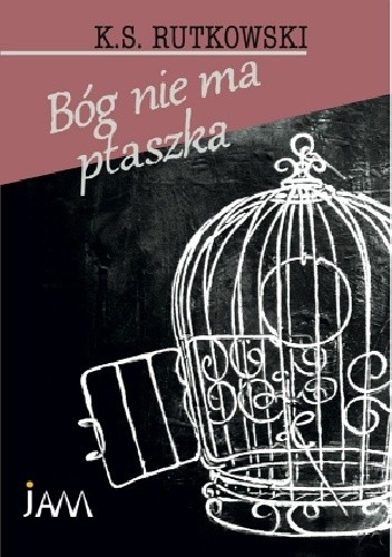 Bóg nie ma ptaszka - K. S. Rutkowski