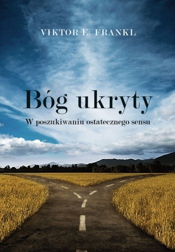Bóg ukryty. W poszukiwaniu ostatecznego sensu - Viktor E. Frankl