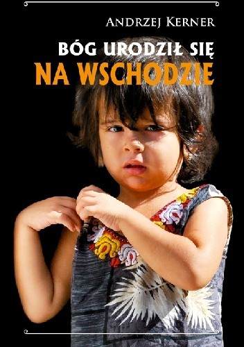 Bóg urodził się na Wschodzie - Andrzej Kerner