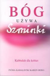 Bóg używa szminki. Kabbalah dla kobiet - Karen Berg