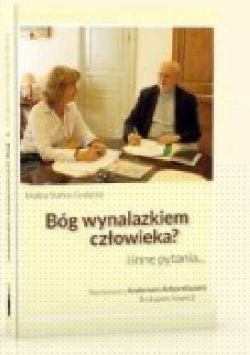 Bóg wynalazkiem człowieka? i inne pytania.. - Malina Stahre-Godycka