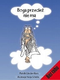 Boga przecież nie ma. Książka o niewierze w boga - Patrik Lindenfors