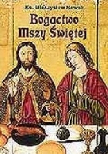 Bogactwo Mszy świętej - Mieczysław Nowak