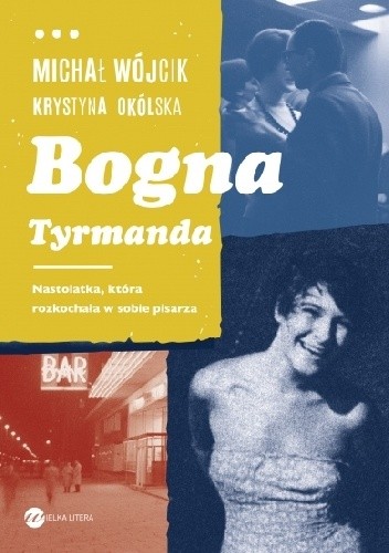 Bogna Tyrmanda. Nastolatka, która rozkochała w sobie pisarza - Michał Wójcik