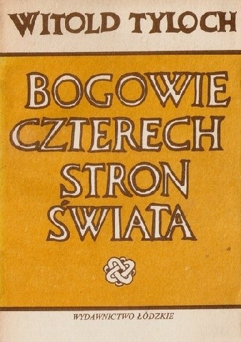 Bogowie czterech stron świata - Witold Tyloch
