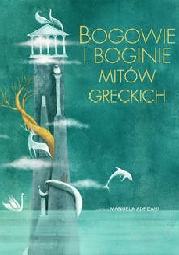 Bogowie i boginie mitów greckich - Manuela Adreani