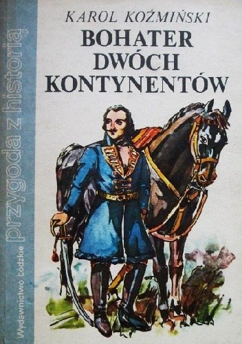 Bohater dwóch kontynentów - Karol Koźmiński