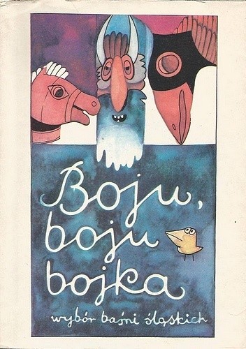 Boju, boju bojka. Wybór baśni śląskich - Aleksander Wilkoń