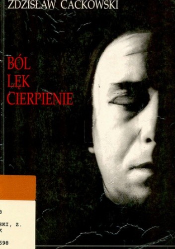 Ból, lęk, cierpienie - Zdzisław Cackowski