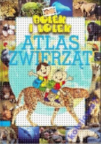 Bolek i Lolek. Atlas Zwierząt - Ewa Miedzińska