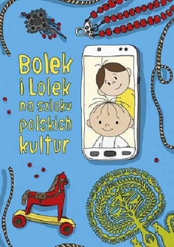Bolek i Lolek na szlaku polskich kultur - Anna Nowacka