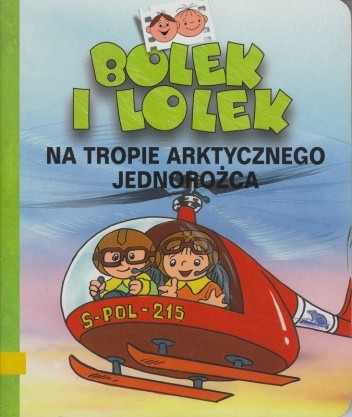 Bolek i Lolek. Na tropach arktycznego jednorożca - Ludwik Cichy